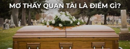Nằm Mơ Thấy Quan Tài Có Xác Chết Là Điềm Gì? May Mắn Hay Xui Xẻo?