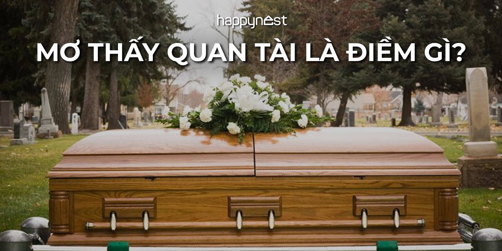 Ý nghĩa chung của giấc mơ thấy quan tài có xác chết