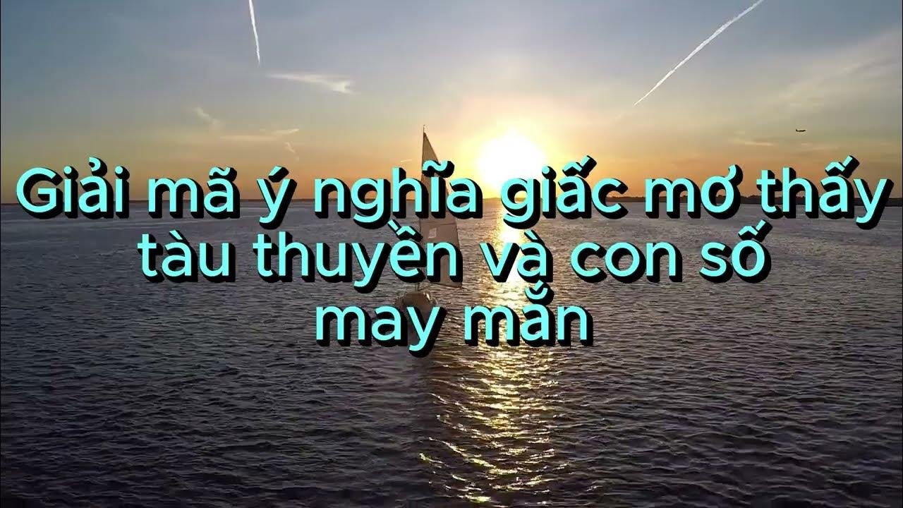 Ý nghĩa chung của giấc mơ thấy tàu thuỷ chạy