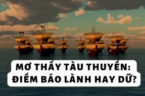 Nằm Mơ Thấy Tàu Thuỷ Chạy Trên Biển Là Tốt Hay Xấu?