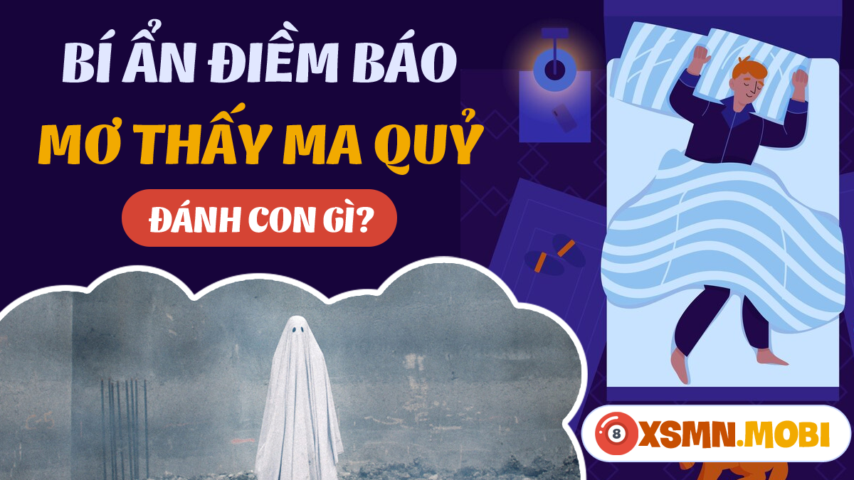 Mơ thấy sợ ma đánh con gì?