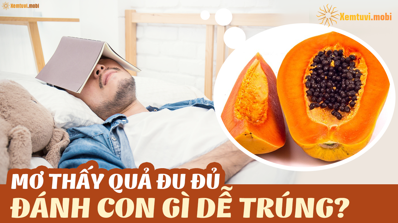 Ý nghĩa chung của giấc mơ thấy quả đu đủ