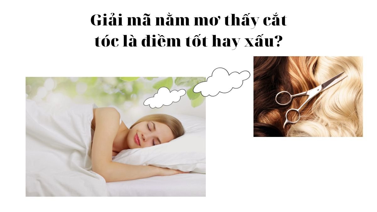 Ý nghĩa chung của giấc mơ thấy cắt tóc